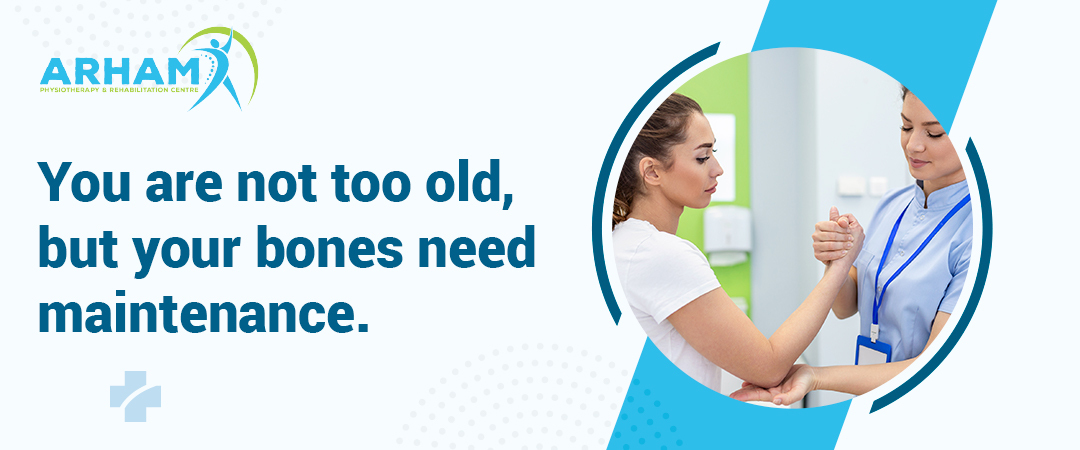 You Are Not Too Old, But Your Bones Need Maintenance | Arham Physiotherapy & Rehabilitation Centre | Nikol | Ahmedabad | Gujarat